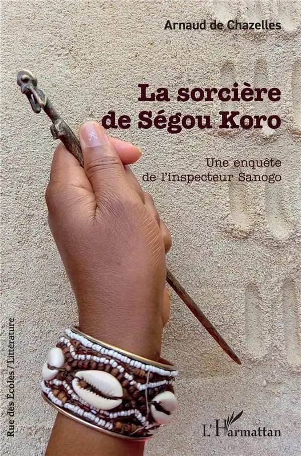 La sorcière de Ségou Koro : une enquête de l'inspecteur Sanogo