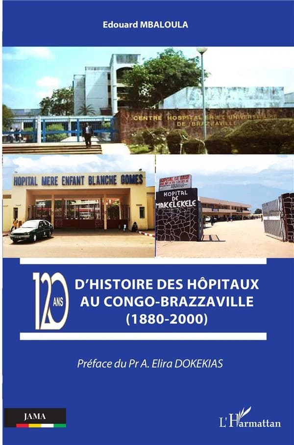 120 ans d'histoire des hôpitaux au Congo-Brazzaville, 1880-2000