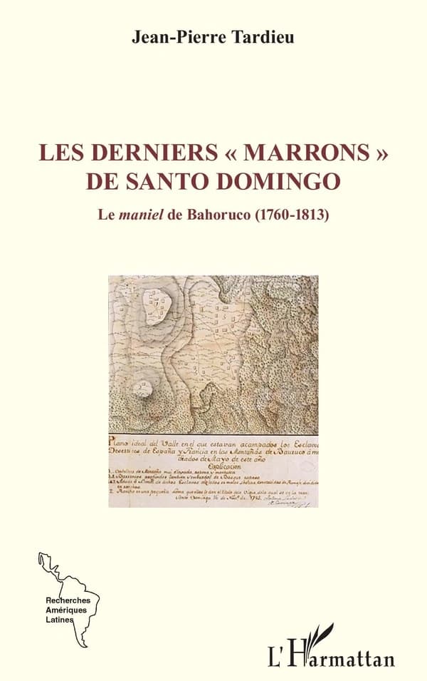 Les derniers marrons de Santo Domingo : le maniel de Bahoruco, 1760-1813