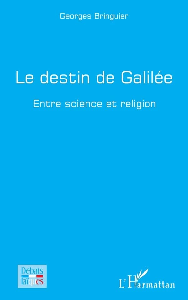 Le destin de Galilée : entre science et religion