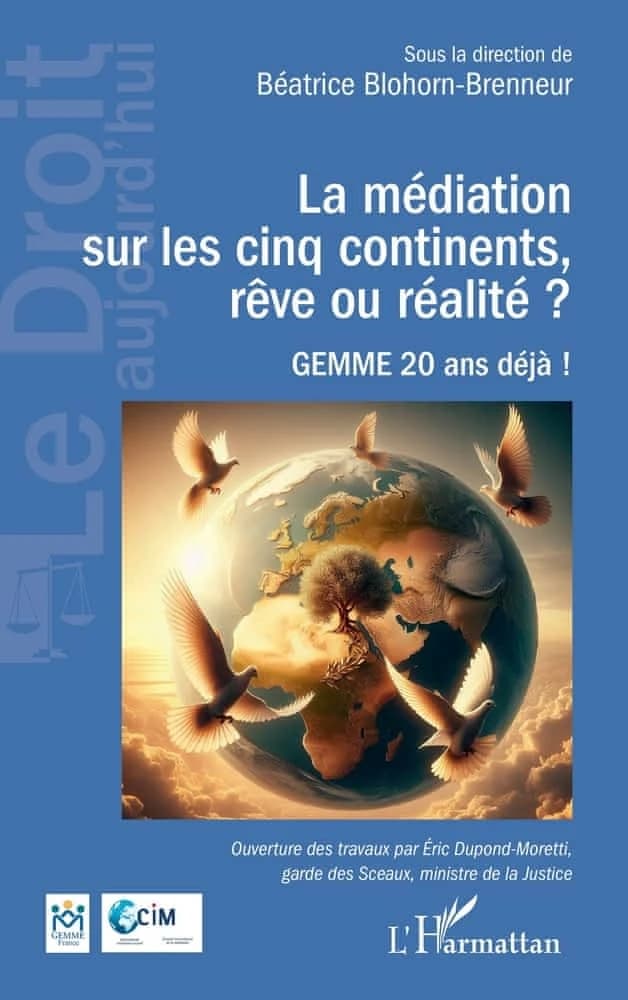 La médiation sur les cinq continents, rêve ou réalité ? : Gemme 20 ans déjà ! : [9e Assises internationales de la médiation judiciaire, 25 et 26 mai 2023, Strasbourg]