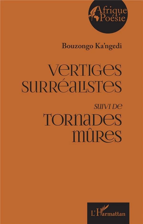 Vertiges surréalistes ; suivi de Tornades mûres