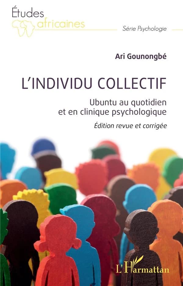 L'individu collectif : ubuntu au quotidien et en clinique psychologique (Éd. revue et corrigée) Ari Gounongbé
