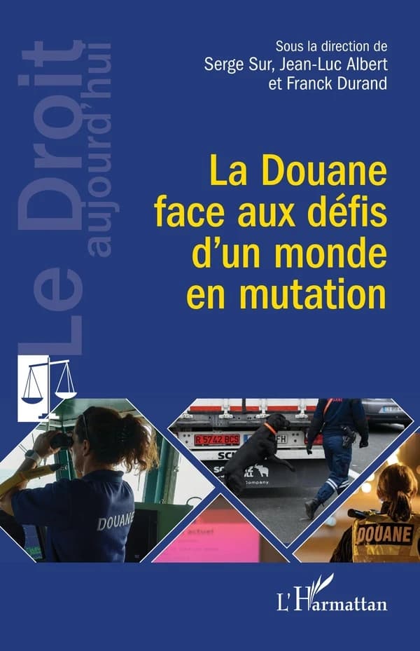 La douane face aux défis d'un monde en mutation : [actes du colloque international, 9 et 10 mars 2025, Faculté de droit et de science politique de Reims]