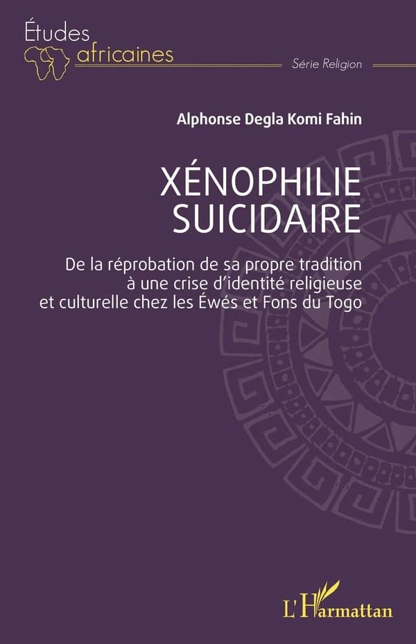 Xénophilie suicidaire : de la réprobation de sa propre tradition à une crise d'identité religieuse et culturelle chez les Éwés et Fons du Togo
