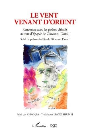 Le vent venant d'Orient : rencontre avec les poètes chinois autour d'"Épopée" de Giovanni Dotoli...