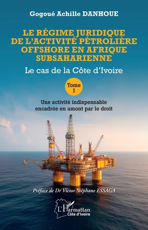 Le régime juridique de l'activité pétrolière offshore en Afrique subsaharienne : le cas de la Côte d'Ivoire