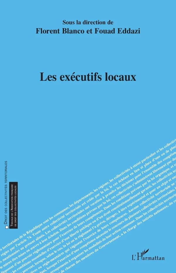 Les exécutifs locaux : [actes du Colloque annuel de l'Association française de droit des collectivités locales, Orléans, les 20 et 21 octobre 2022]