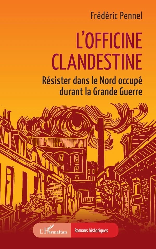 L'officine clandestine : résister dans le Nord occupé durant la Grande guerre