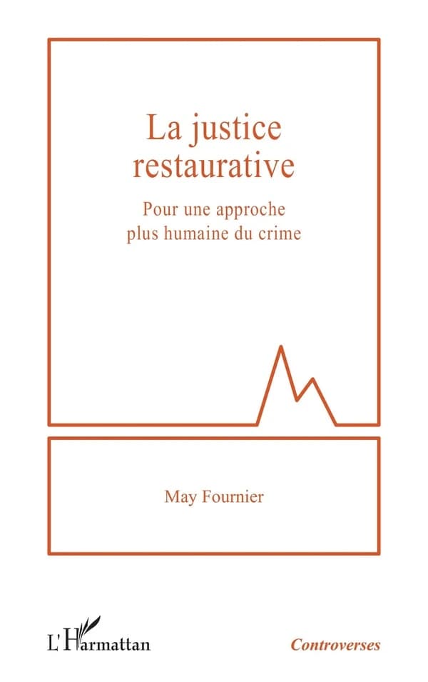 La justice restaurative : pour une approche plus humaine du crime