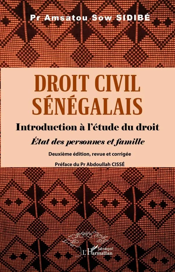 Droit civil sénégalais : introduction à l'étude du droit : état des personnes et famille (2e éd., revue et corrigée) Amsatou Sow Sidibé ; préface du Pr Abdoullah Cissé