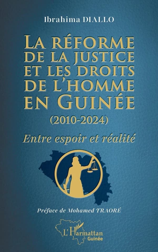 La réforme de la justice et les droits de l'homme en Guinée, 2010-2024 : entre espoir et réalité