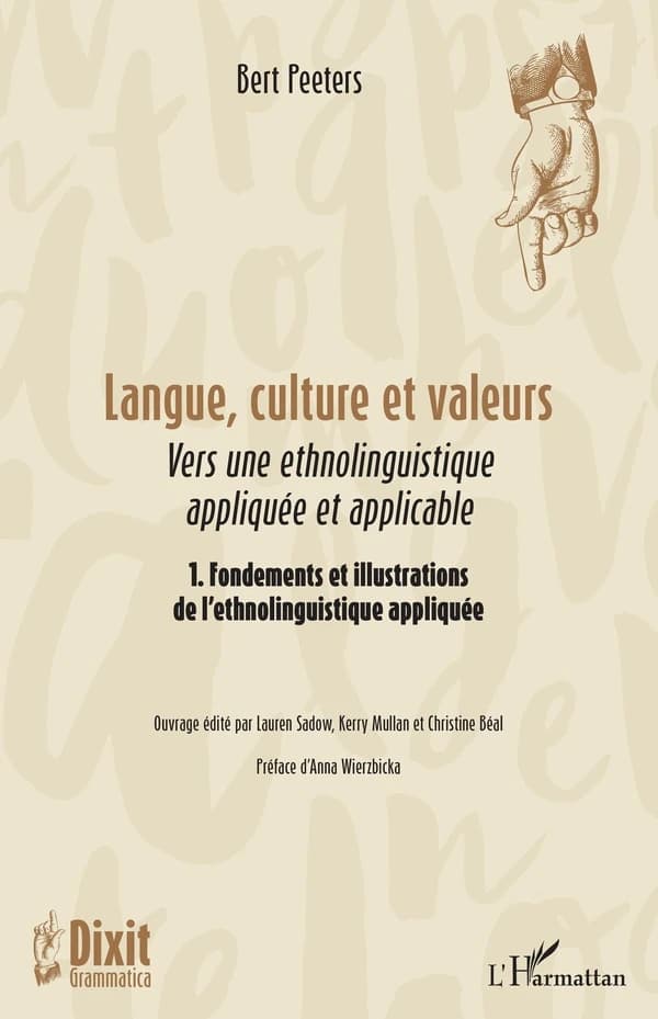 Langue, culture et valeurs : vers une ethnolinguistique appliquée et applicable. 1, Fondements et illustrations de l'ethnolinguistique appliquée
