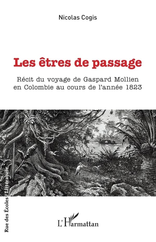 Les êtres de passage : récit du voyage de Gaspard Mollien en Colombie au cours de l'année 1823