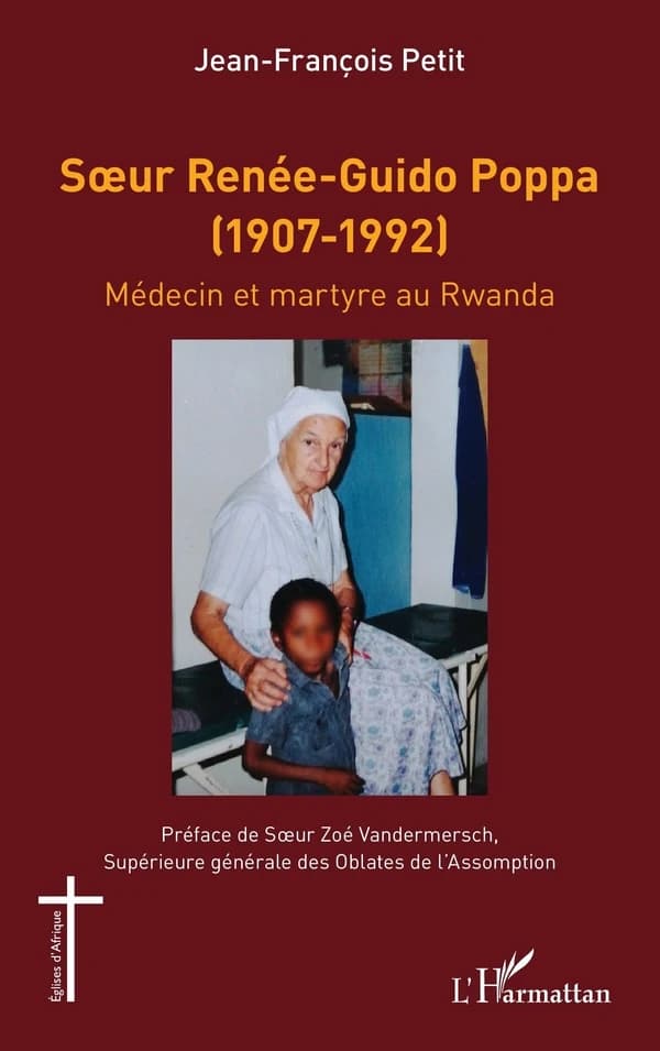 Soeur Renée-Guido Poppa, 1907-1992 : médecin et martyre au Rwanda