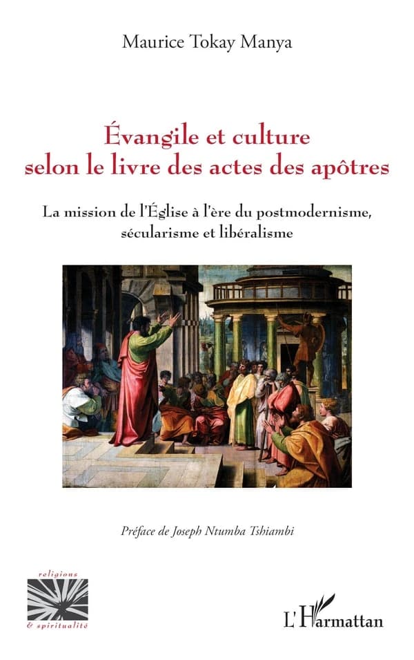 Évangile et culture selon le livre des "Actes des apôtres" : la mission de l'Église à l'ère du postmodernisme, sécularisme et libéralisme