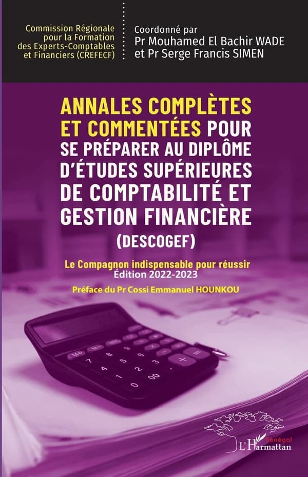 Annales complètes et commentées pour se préparer au diplôme d'études supérieures de comptabilité et gestion financière, DESCOGEF : le compagnon indispensable pour réussir (Éd. 2022-2023) Commission régionale pour la formation des experts-comptables et fin