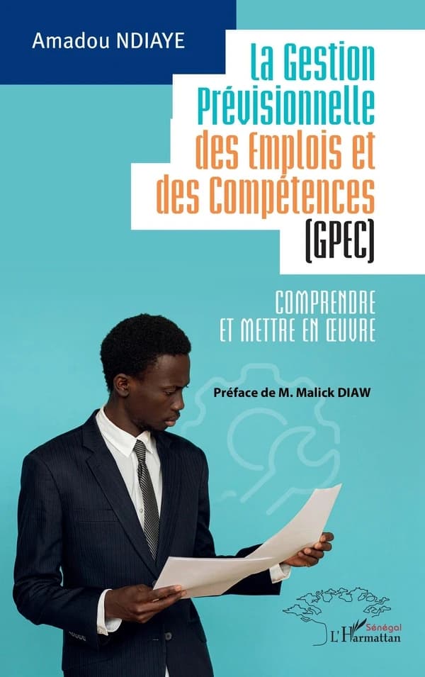 La gestion prévisionnelle des emplois et des compétences, GPEC : comprendre et mettre en oeuvre