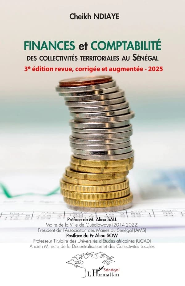 Finances et comptabilité des collectivités territoriales au Sénégal (3e éd. revue, corrigée et augmentée, 2025) Cheikh Ndiaye ; préface de M. Aliou Sall,... ; postface de pr. Aliou Sow,...