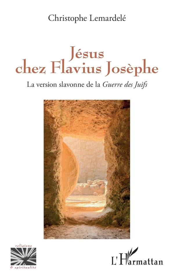 Jésus chez Flavius Josèphe : la version slavonne de la "Guerre des Juifs"