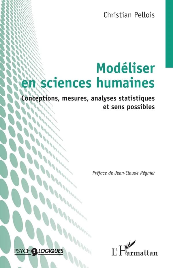 Modéliser en sciences humaines : conceptions, mesures, analyses statistiques et sens possibles