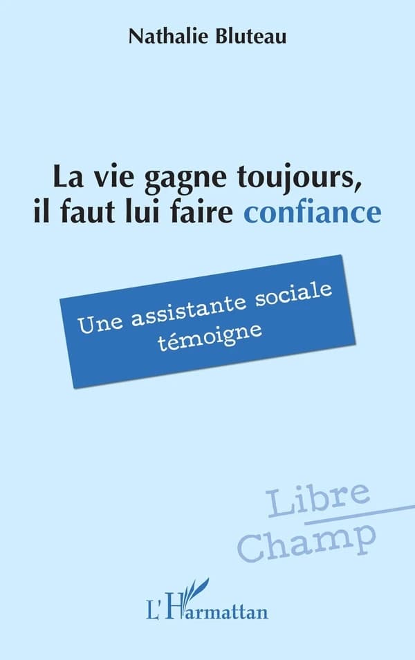 La vie gagne toujours, il faut lui faire confiance : une assistante sociale témoigne