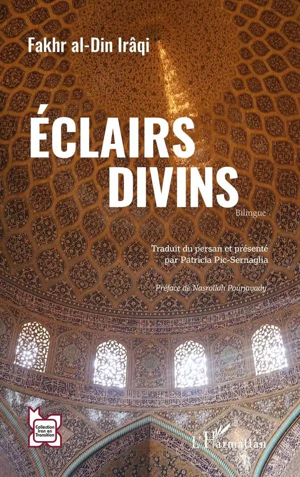 Éclairs divins ([Éd.] bilingue) Fakhr Al-Din Irâqi ; traduit du persan et présenté par Patricia Pic-Sernaglia ; préface de Nasrollah Pourjavady