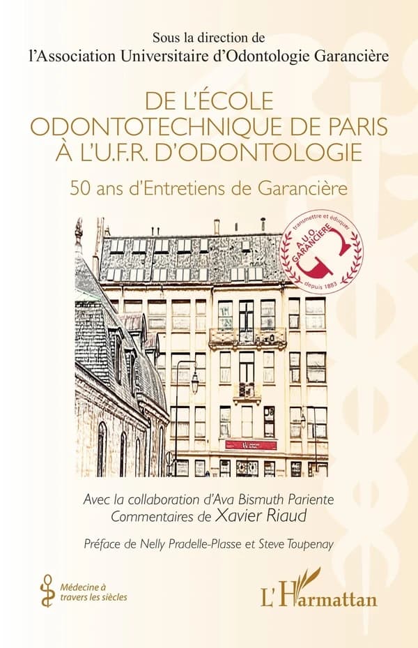 De l'école odontotechnique de Paris à l'U.F.R. d'odontologie : 50 ans d'Entretiens de Garancière