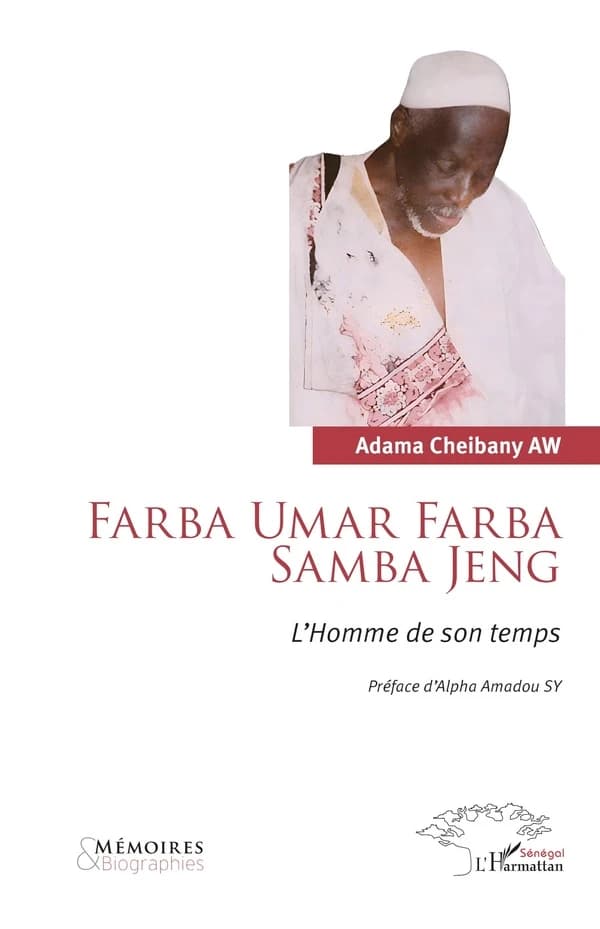 Farba Umar Farba Samba Jeng : L Homme de son temps