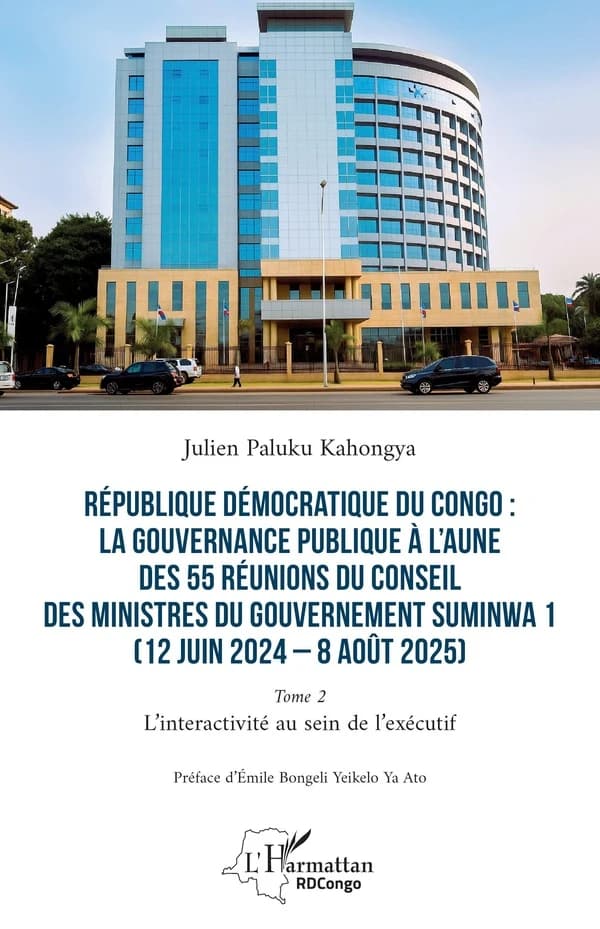 République Démocratique du Congo : La gouvernance publique à l aune des 55 réunions du conseil des ministres du gouvernement Suminwa 1 (12 juin 2024 8 août 2025) : L interactivité au sein de l exécutif - Préface d Émile Bongeli Yeikelo Ya Ato. Tome 2