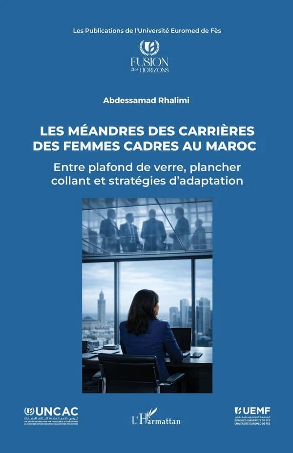 Les Méandres des carrières des femmes cadres au Maroc : Entre plafond de verre, plancher collant et stratégies d adaptation