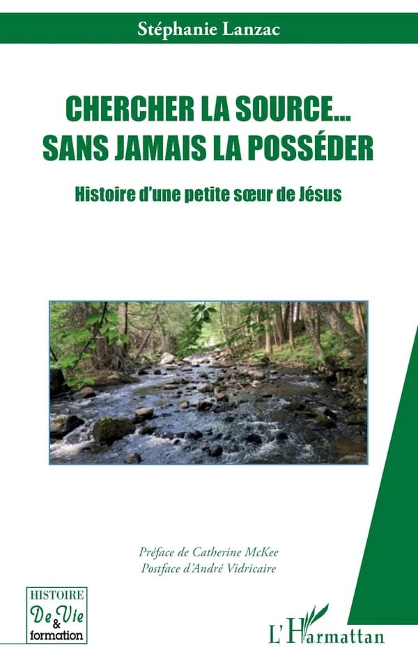 Chercher la source& sans jamais la posséder : h istoire d'une petite sSur de Jésus