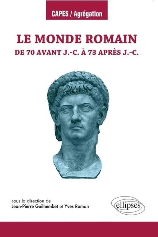 Le monde romain : de 70 avant J.-C. à 73 après J.-C.