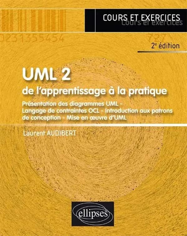 UML 2 : de l'apprentissage à la pratique : présentation des diagrammes UML, cas d'utilisation... (2e éd.) Laurent Audibert