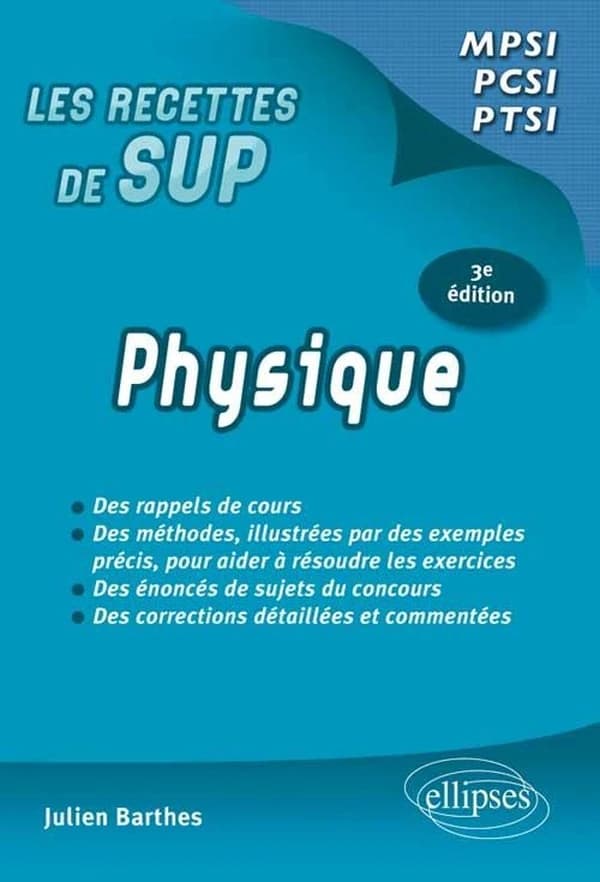 Physique : classes prépas MPSI, PCSI, PTSI (3e éd. conforme aux programmes 2013) Julien Barthes,...