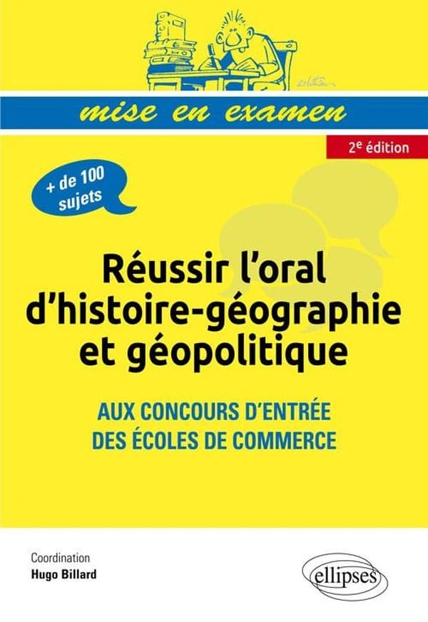Réussir l'oral d'histoire-géographie et géopolitique : aux concours d'entrée des écoles de commerce (Nouvelle éd.) ouvrage collectif coordonné par Hugo Billard