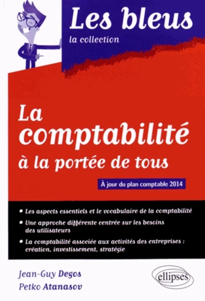 La comptabilité à la portée de tous ([Éd.] à jour du plan comptable 2014) Jean-Guy Degos,... Petko Atanasov,...