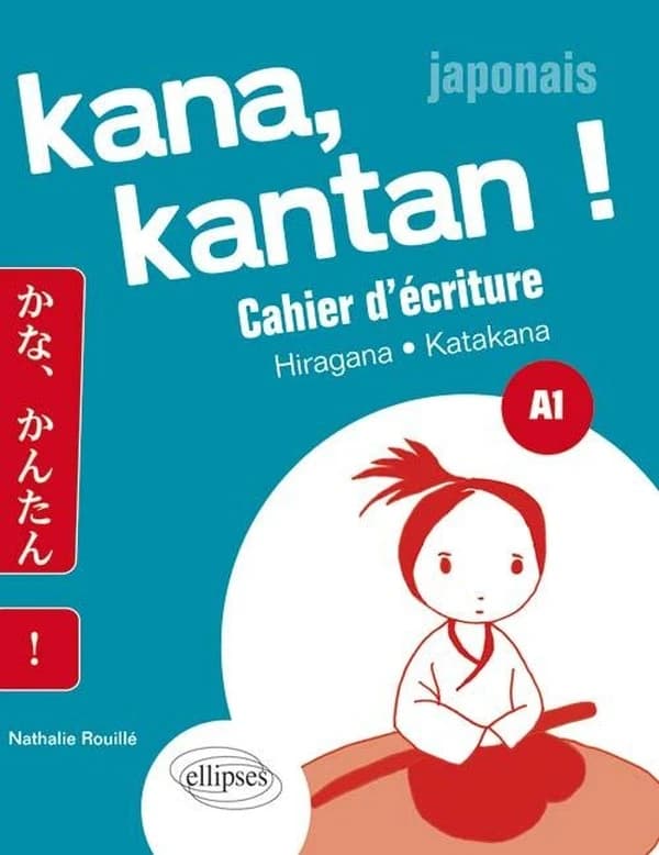 Kana kantan ; cahier d'écriture kana hiragna katakana ; japonais A1