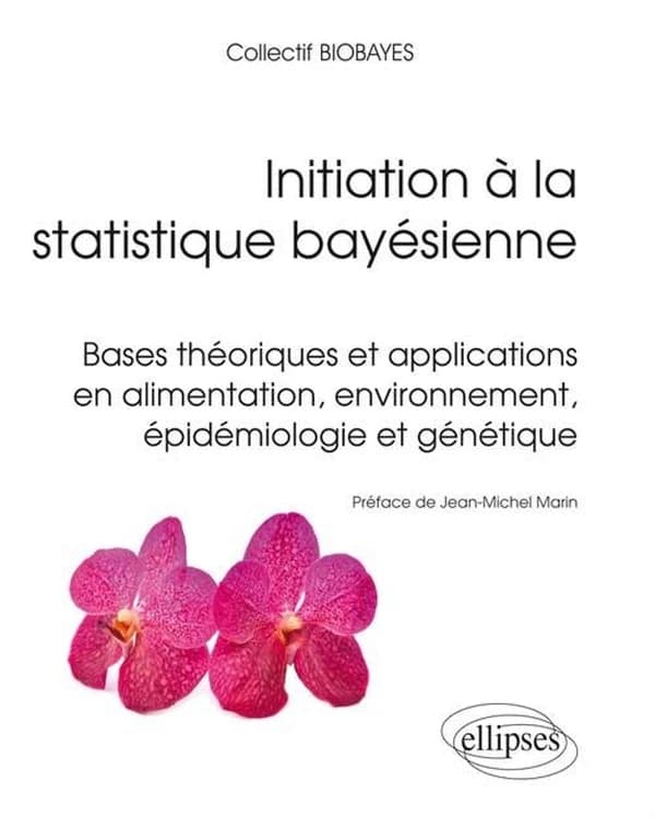 Initiation à la statistique bayésienne : bases théoriques et applications en alimentation, environnement, épidémiologie et génétique