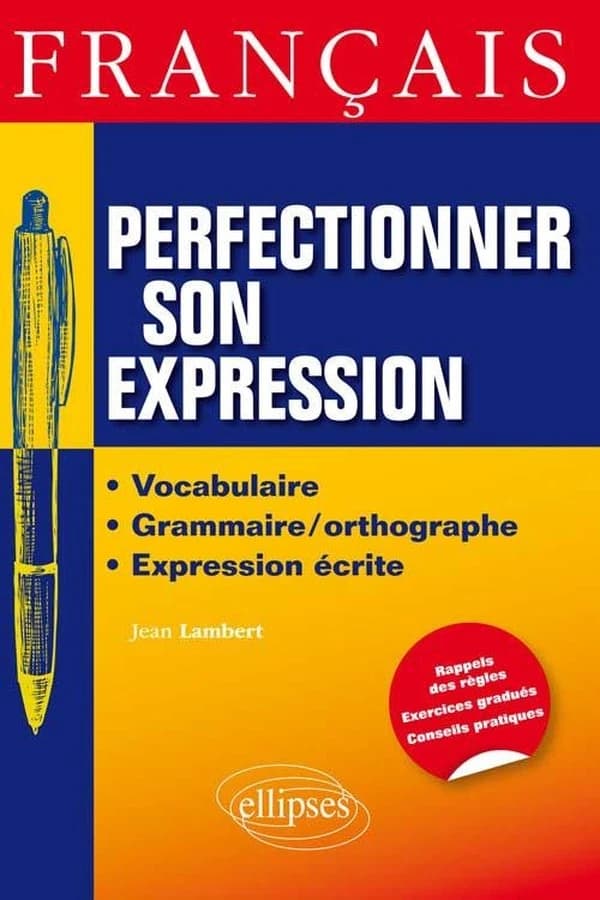 Français : perfectionner son expression (Nouvelle éd.) Jean Lambert,...