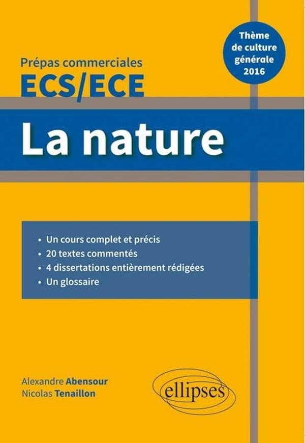 La nature : prépas commerciales ECS-ECE : thème de culture générale 2016 : un cours complet et précis, 20 textes commentés...