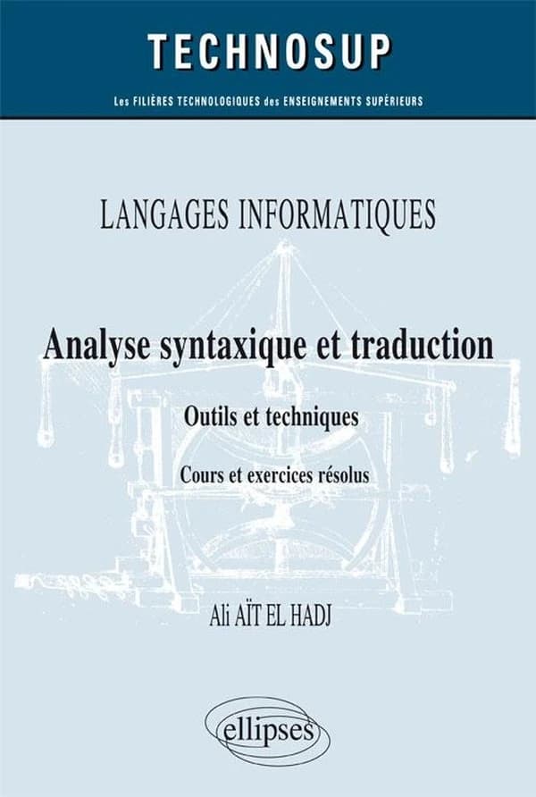 Analyse syntaxique et traduction : outils et techniques : cours et exercices résolus