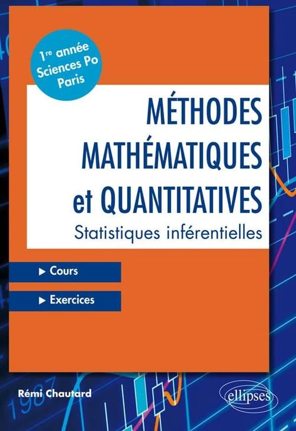 Méthodes mathématiques et quantitatives : statistiques inférentielles : cours et exercices : 1re année Sciences-Po Paris