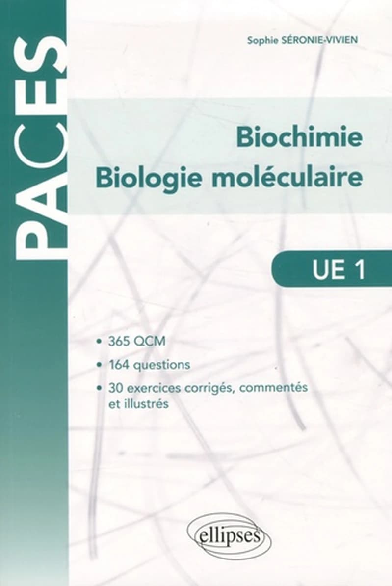 Biochimie, biologie moléculaire : 365 QCM, 164 questions, 30 exercices corrigés, commentés et illustrés