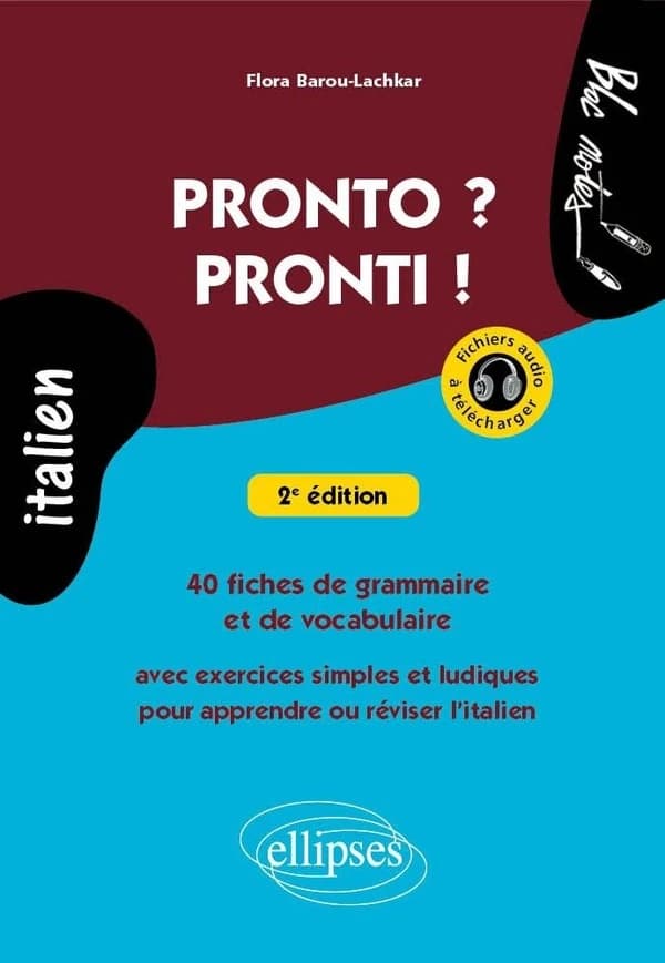 Pronto ? Pronti ! : 40 fiches de grammaire et de vocabulaire avec exercices simples et ludiques pour apprendre ou réviser l'italien (2e éd.) Flora Barou-Lachkar
