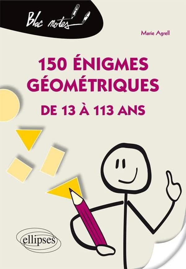 150 énigmes géométriques : de 13 à 113 ans
