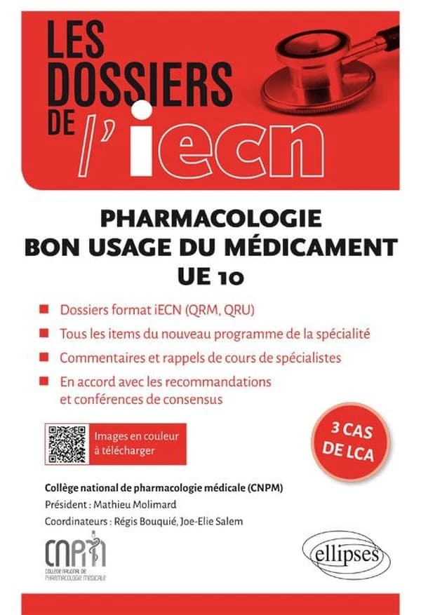 Pharmacologie : bon usage du médicament, UE 10 : dossiers format iECN, QRM, QRU : tous les items du nouveau programme de la spécialité : commentaires et rappels de cours de spécialistes : en accord avec les recommandations et conférences de consensus