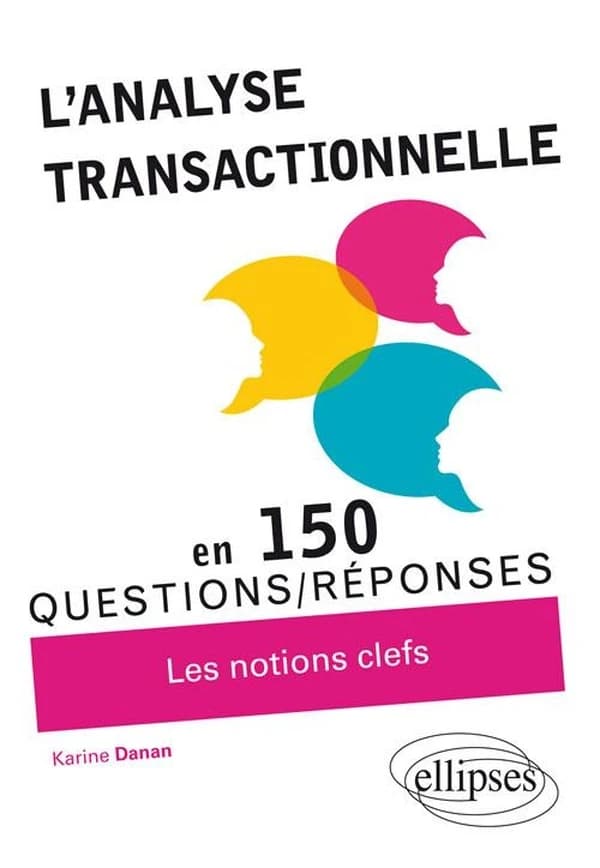 L'analyse transactionnelle : 150 questions-réponses