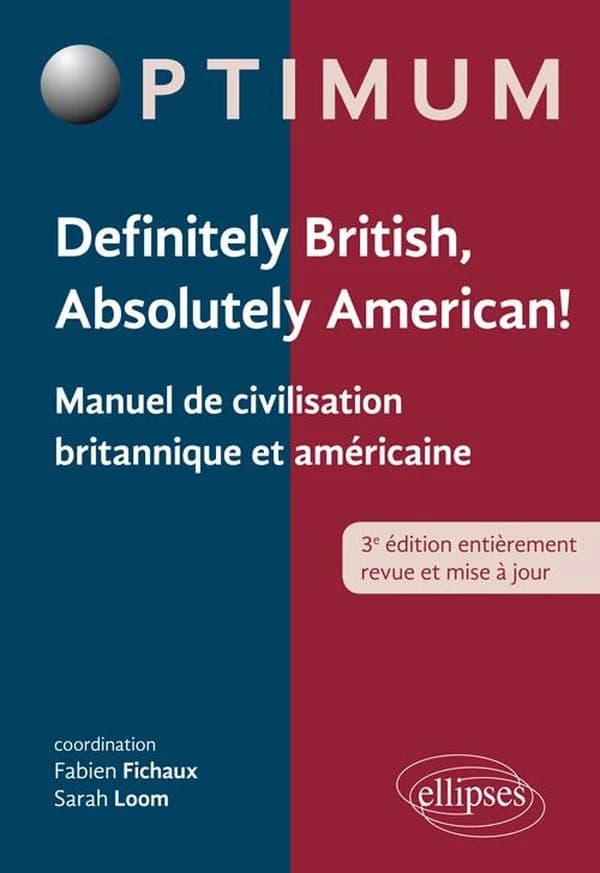 Definitely British, absolutely American ! : manuel de civilisation britannique et américaine (3e éd. entièrement revue et mise à jour) coordination, Fabien Fichaux, Sarah Loom ; [par] Mark Davies, Derek Gallagher, Robin Holmes... [et al.]