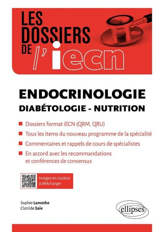 Endocrinologie : diabétologie, nutrition : dossiers format iECN, QRM, QRU : tous les items du nouveau programme de la spécialité : commentaires et rappels de cours de spécialistes : en accord avec les recommandations et conférences de consensus